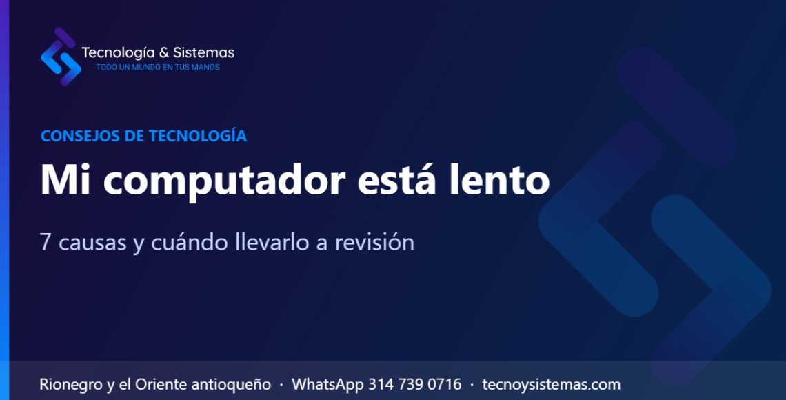 Mi computador está lento – 7 causas y cuándo llevarlo a revisión | Tecnología & Sistemas Rionegro